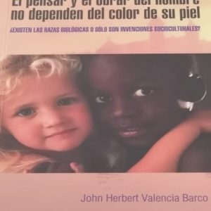 El pensar y el obrar del hombre no dependen del color de su piel