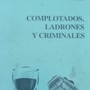Complotados, ladrones y criminales