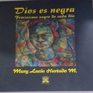 Dios es negra. Feminismo negro de todos los días