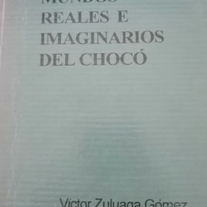 Mundos reales e imaginarios del choco
