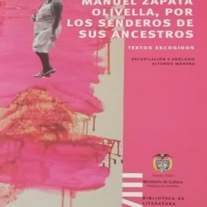 Manuel Zapata Olivera por los senderos de sus ancestros