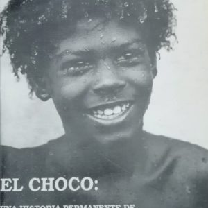 El chocó, una historia permanente de conquista, colonización y resistencia.