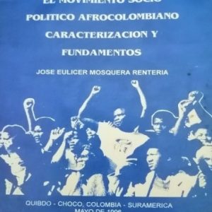 El movimiento político afrocolombiano caracterización y fundamentos