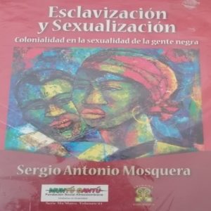 Esclavización y sexualización. Colonialidad en la sexualidad de gente negra