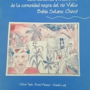 Los sistemas productivos de la comunidad negra del rio valle Bahía solano, chocó