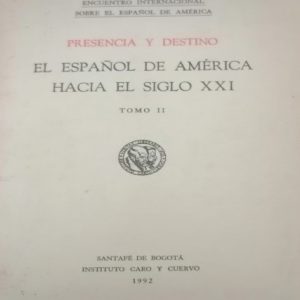 Presencia y destino, el español en américa hacia el siglo XXI (tomo 2)
