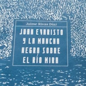Juan Evaristo y la mancha negra sobre el rÍo mira
